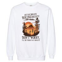 Out Of Breath Hiking Society Don't Worry I'll Be There Soon Garment-Dyed Sweatshirt