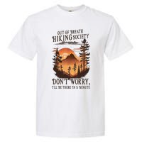 Out Of Breath Hiking Society Don't Worry I'll Be There Soon Garment-Dyed Heavyweight T-Shirt