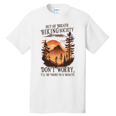 Out Of Breath Hiking Society Don't Worry I'll Be There Soon Tall T-Shirt