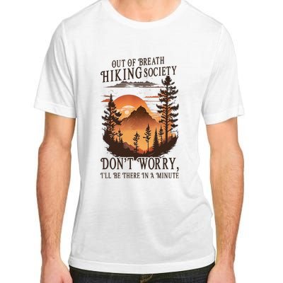 Out Of Breath Hiking Society Don't Worry I'll Be There Soon Adult ChromaSoft Performance T-Shirt