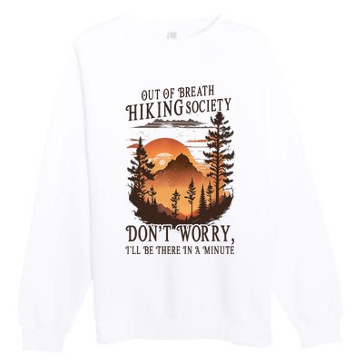 Out Of Breath Hiking Society Don't Worry I'll Be There Soon Premium Crewneck Sweatshirt