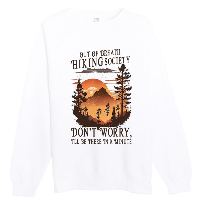 Out Of Breath Hiking Society Don't Worry I'll Be There Soon Premium Crewneck Sweatshirt