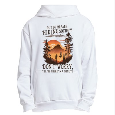 Out Of Breath Hiking Society Don't Worry I'll Be There Soon Urban Pullover Hoodie