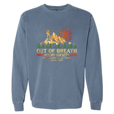 Out Of Breath Hiking Society DonT Worry ILl Be There Soon Garment-Dyed Sweatshirt