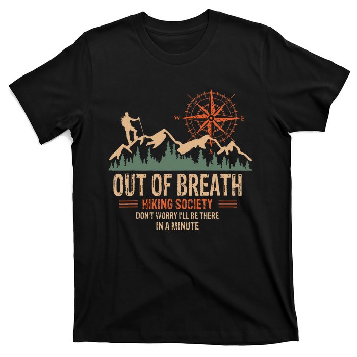 Out Of Breath Hiking Society Dont Worry Ill Be There In A T-Shirt