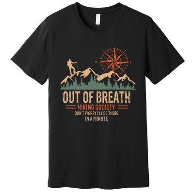 Out Of Breath Hiking Society Dont Worry Ill Be There In A Premium T-Shirt