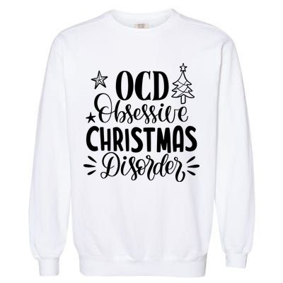 OCD Obsessive Christmas Disorder Funny Garment-Dyed Sweatshirt
