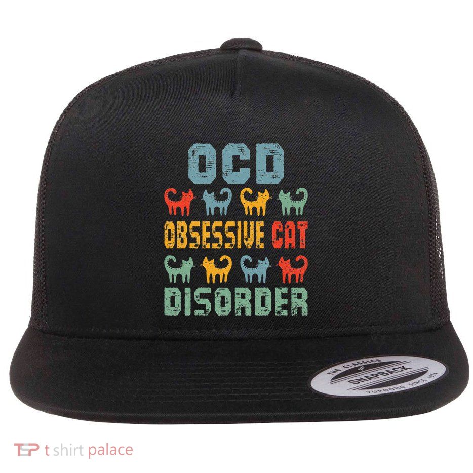 Ocd Obsessive Cat Disorder Funny Cat Lover Gift Flat Bill Trucker Hat