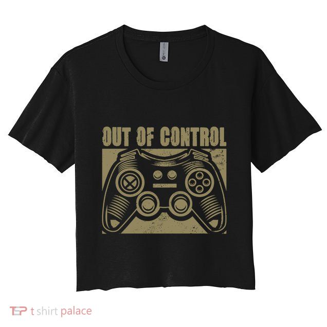Out Of Control Funny Gaming Quote Retro Video Games Graphic Gift Crop Top