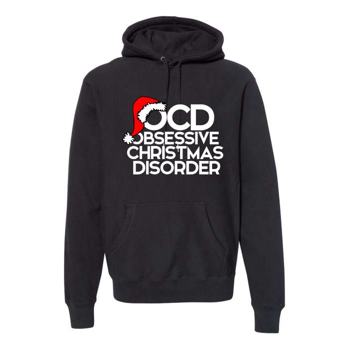 Ocd Obsessive Christmas Disorder For Xmas Party Premium Hoodie