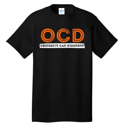 Ocd Obsessive Car Disorder Funny Car Lover Gift Tall T-Shirt