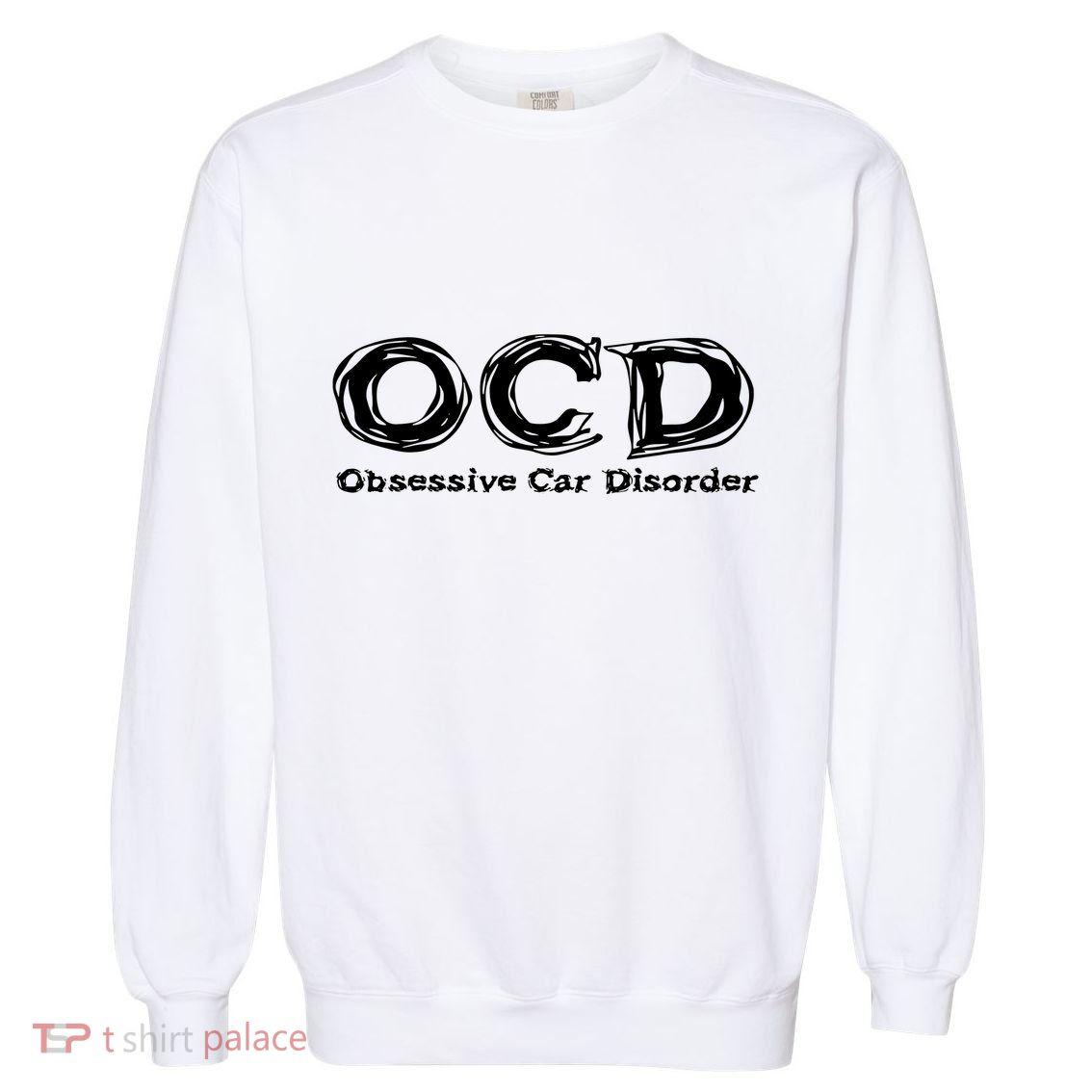 Ocd Obsessive Car Disorder Garment-Dyed Sweatshirt