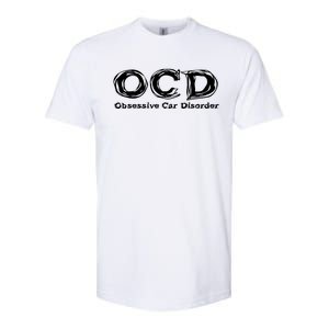 Ocd Obsessive Car Disorder Softstyle CVC T-Shirt