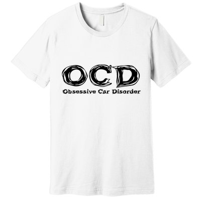Ocd Obsessive Car Disorder Premium T-Shirt