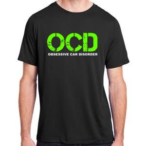 Ocd Obsessive Car Disorder Funny Car Lover Gift Adult ChromaSoft Performance T-Shirt