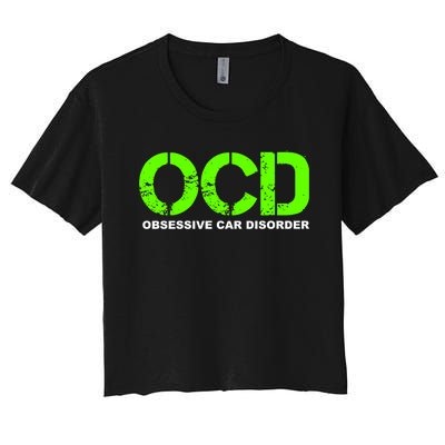 Ocd Obsessive Car Disorder Funny Car Lover Gift Women's Crop Top Tee