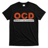 OCD Obsessive Car Disorder Funny Car Lover Gift T-Shirt