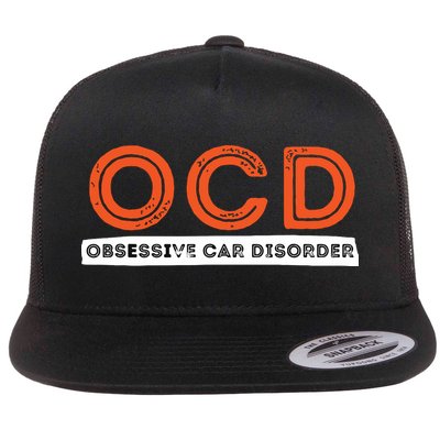 OCD Obsessive Car Disorder Funny Car Lover Gift Flat Bill Trucker Hat