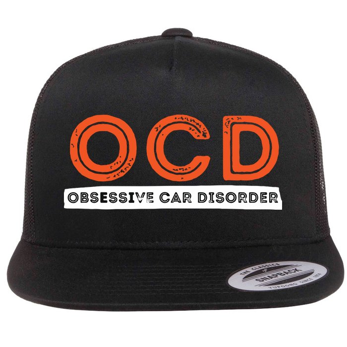 OCD Obsessive Car Disorder Funny Car Lover Gift Flat Bill Trucker Hat