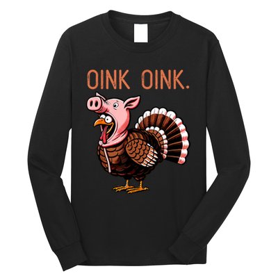 Oink Oink Funny Thanksgiving Turkey In A Pig Disguise Long Sleeve Shirt