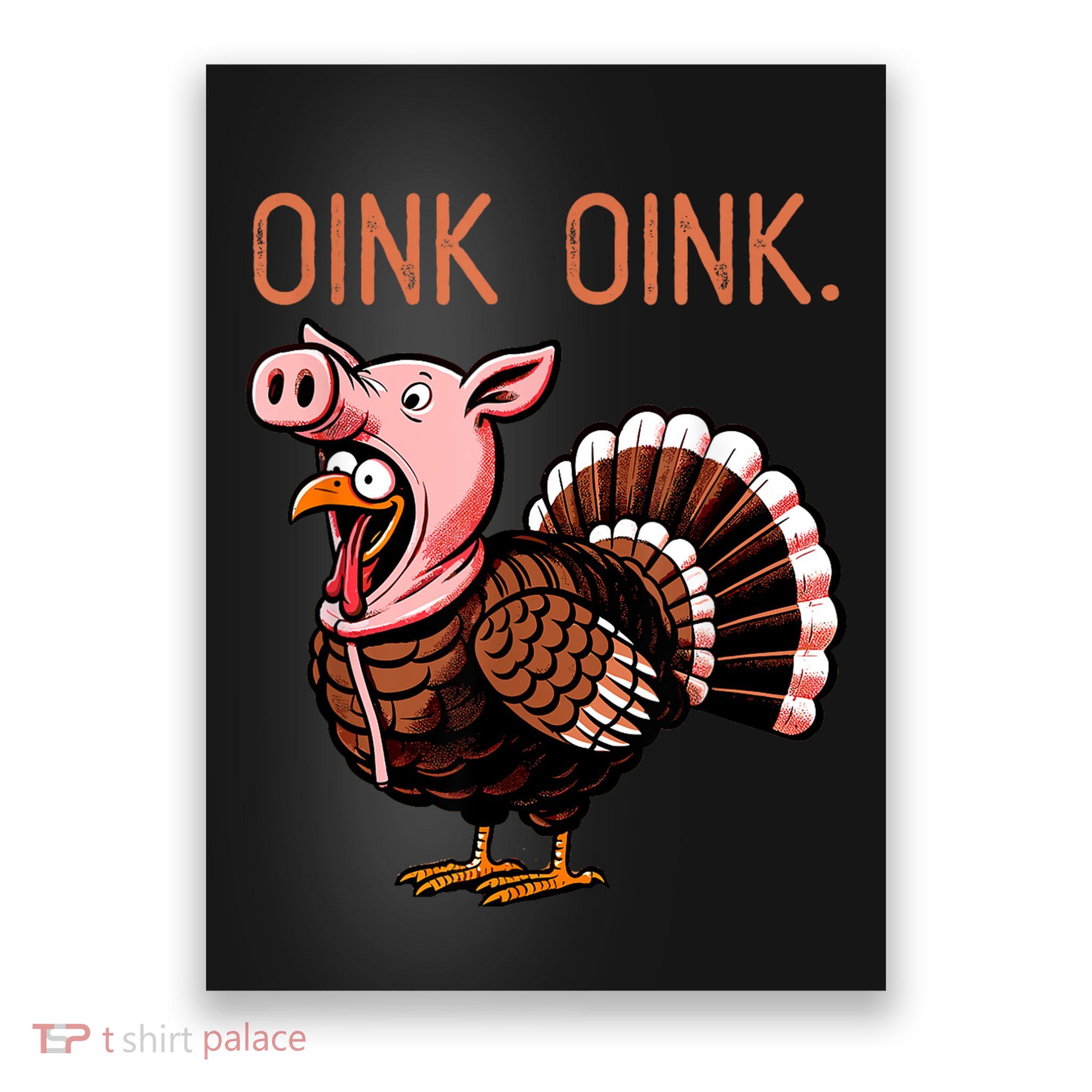 Oink Oink Funny Thanksgiving Turkey In A Pig Disguise Poster