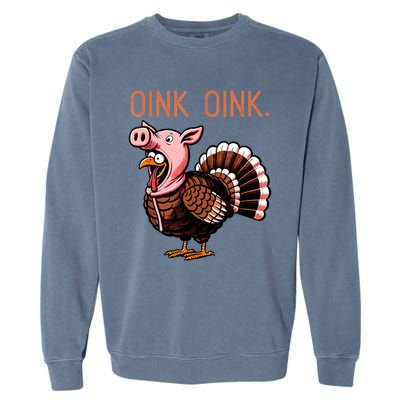 Oink Oink Funny Thanksgiving Turkey In A Pig Disguise Garment-Dyed Sweatshirt