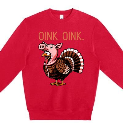 Oink Oink Funny Thanksgiving Turkey In A Pig Disguise Premium Crewneck Sweatshirt