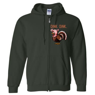 Oink Oink Funny Thanksgiving Turkey In A Pig Disguise Full Zip Hoodie