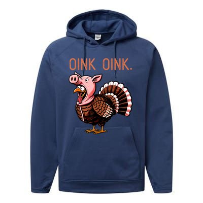 Oink Oink Funny Thanksgiving Turkey In A Pig Disguise Performance Fleece Hoodie