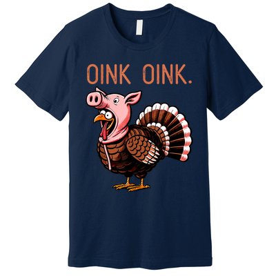 Oink Oink Funny Thanksgiving Turkey In A Pig Disguise Premium T-Shirt