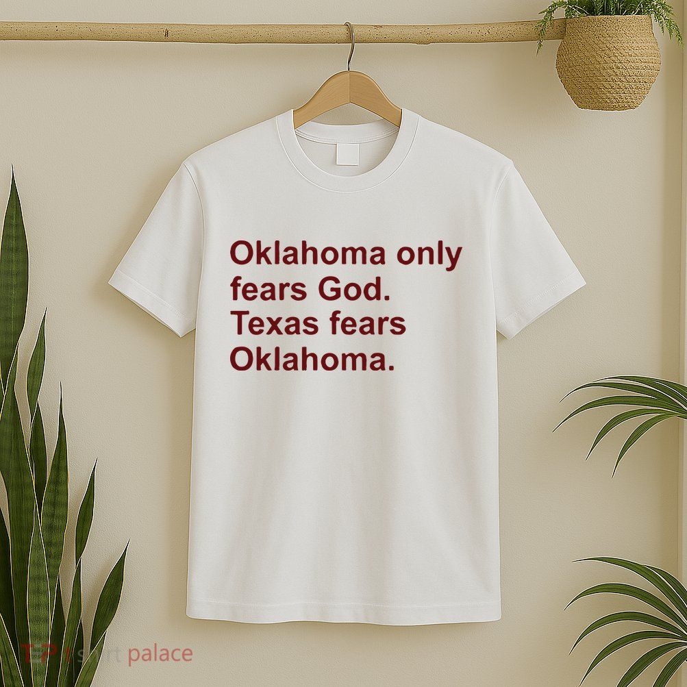 Oklahoma Only Fears God Texas Fears Oklahoma T-Shirt