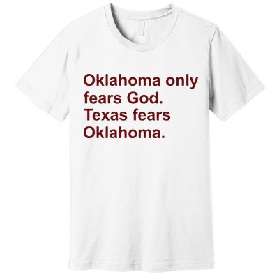 Oklahoma Only Fears God Texas Fears Oklahoma Premium T-Shirt