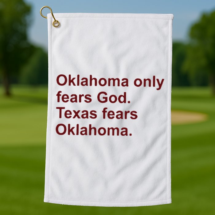 Oklahoma Only Fears God Texas Fears Oklahoma Golf Towel