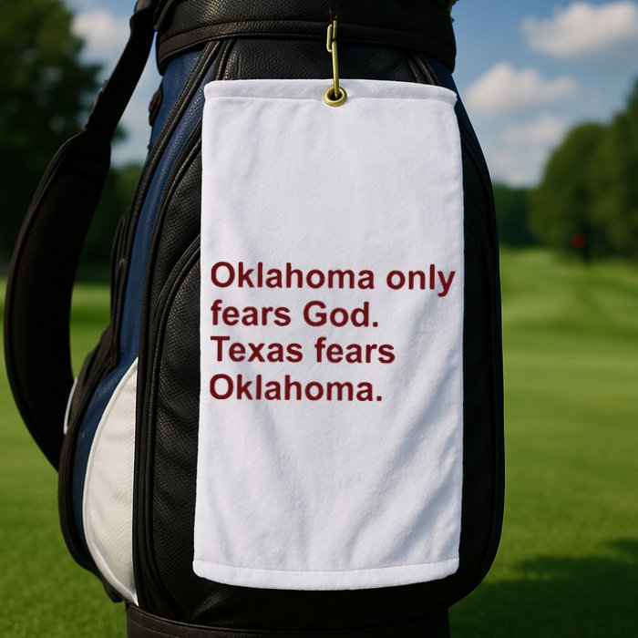 Oklahoma Only Fears God Texas Fears Oklahoma Golf Towel