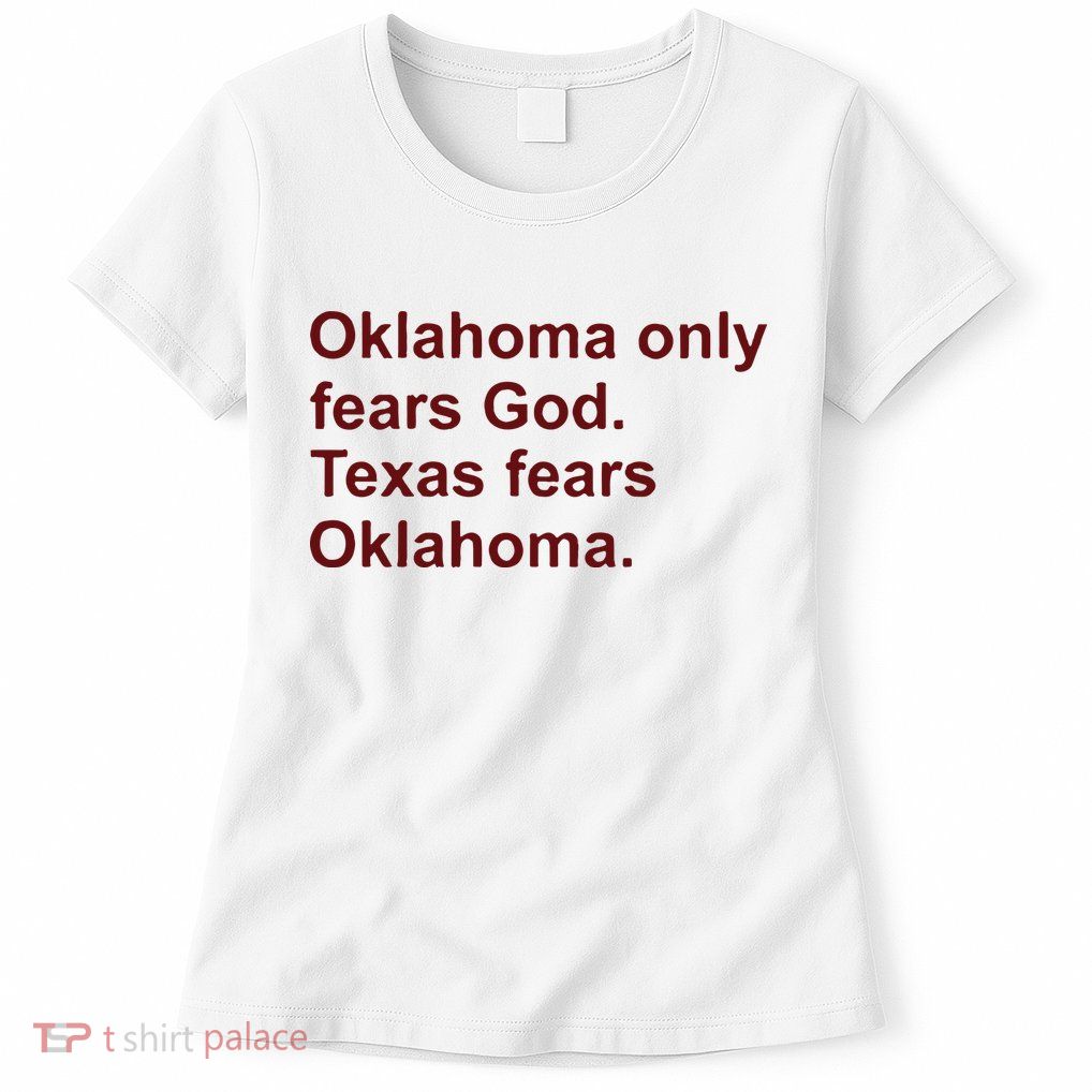 Oklahoma Only Fears God Texas Fears Oklahoma Womens T-Shirt