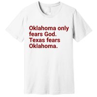 Oklahoma Only Fears God Texas Fears Oklahoma Premium T-Shirt