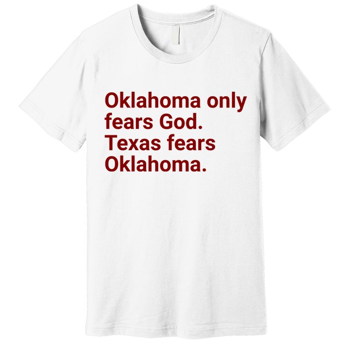 Oklahoma Only Fears God Texas Fears Oklahoma Premium T-Shirt