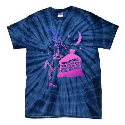 Opinions On How IM Supposed To Live My Life Quote Tie-Dye T-Shirt