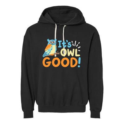 Owl Owls ItS Owl Good Garment-Dyed Fleece Hoodie