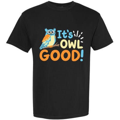 Owl Owls ItS Owl Good Garment-Dyed Heavyweight T-Shirt