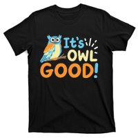 Owl Owls ItS Owl Good T-Shirt