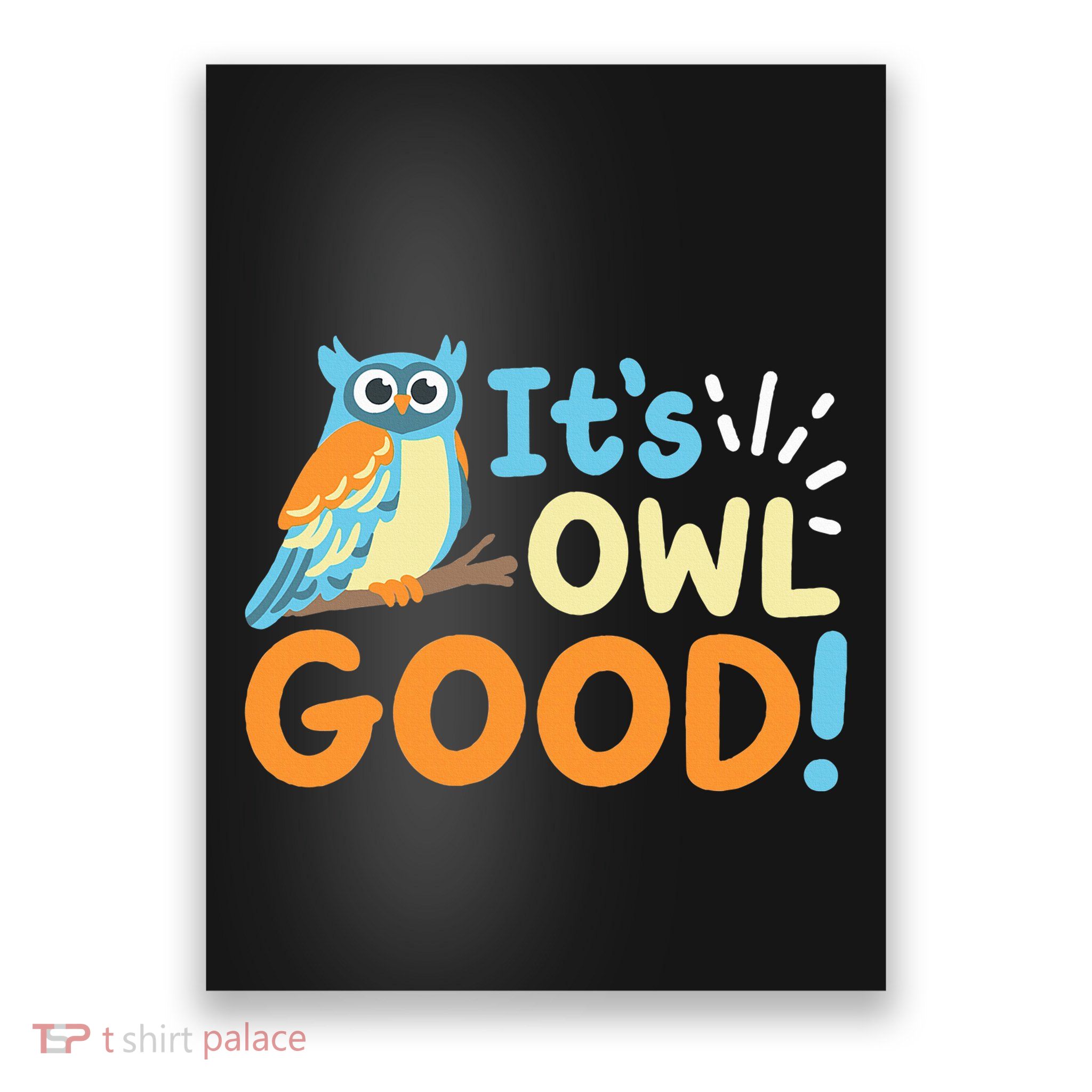 Owl Owls ItS Owl Good Poster