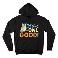 Owl Owls ItS Owl Good Tall Hoodie