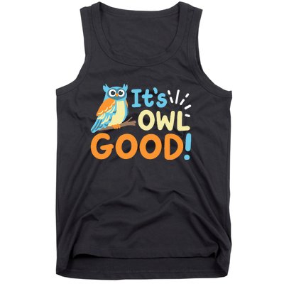 Owl Owls ItS Owl Good Tank Top