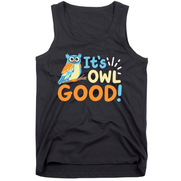 Owl Owls ItS Owl Good Tank Top