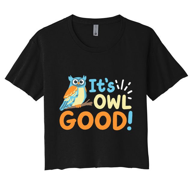 Owl Owls ItS Owl Good Crop Top