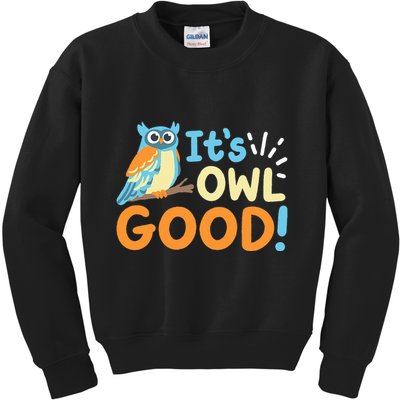 Owl Owls ItS Owl Good Kids Sweatshirt
