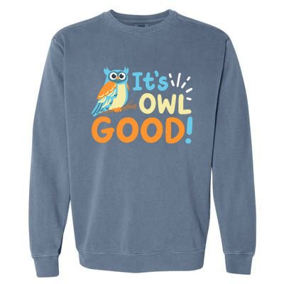 Owl Owls ItS Owl Good Garment-Dyed Sweatshirt