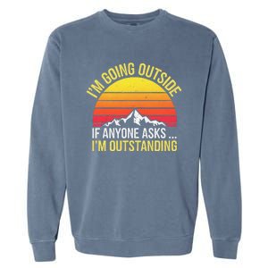 Outstanding Outside If Anyone Asks Funny Hiking Mountain Garment-Dyed Sweatshirt