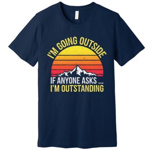 Outstanding Outside If Anyone Asks Funny Hiking Mountain Premium T-Shirt